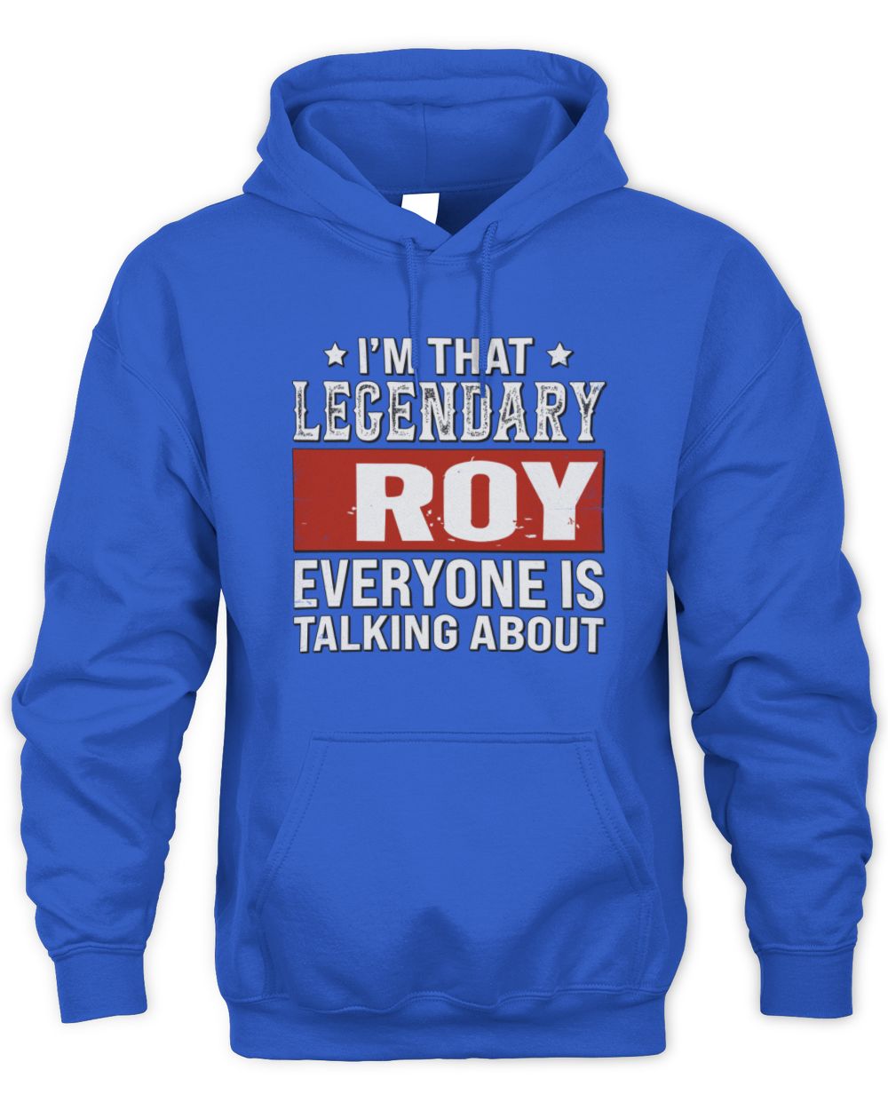 I'm That Legendary Name Everyone Is Talking About Funny Graphic T-Shirt ROY M1-73 / Unisex Hoodie / royal