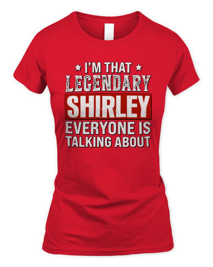 I'm That Legendary Name Everyone Is Talking About Funny Graphic T-Shirt SHIRLEY M1-73 / Women's Standard T-Shirt / red