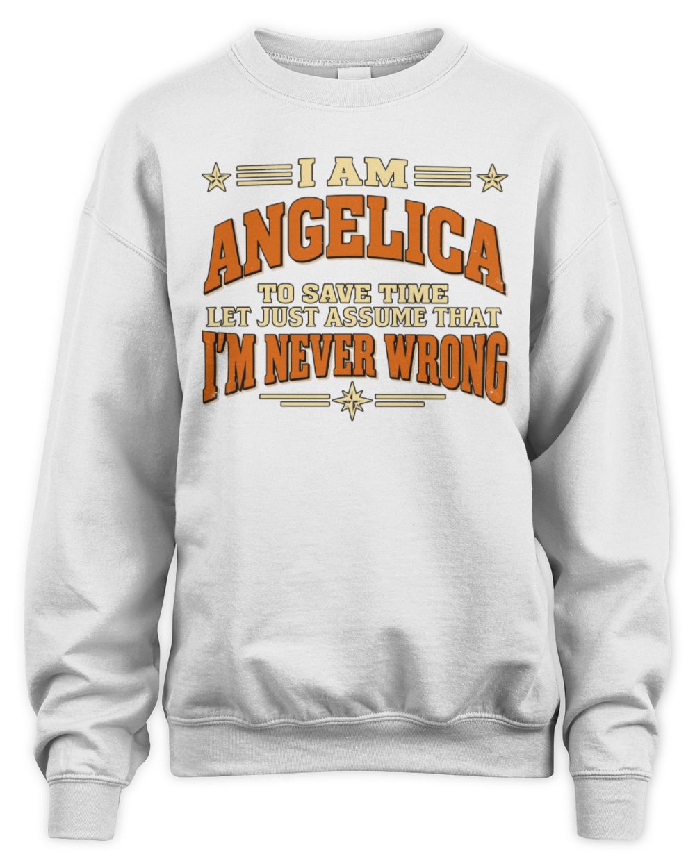 I'm Name Let's Just Assume I'm Never Wrong Retro Shirt ANGELICA M1-64 / Unisex Sweatshirt / white