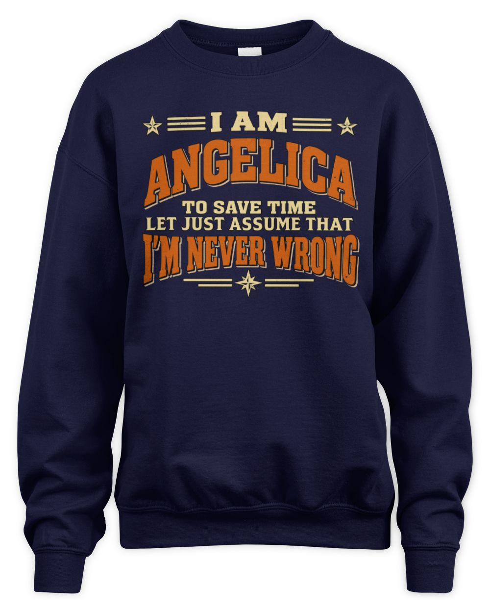 I'm Name Let's Just Assume I'm Never Wrong Retro Shirt ANGELICA M1-64 / Unisex Sweatshirt / navy