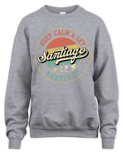 Keep Calm Let Your Name Handle It Retro T-Shirt SANTIAGO M1-54 / Unisex Sweatshirt / sport grey