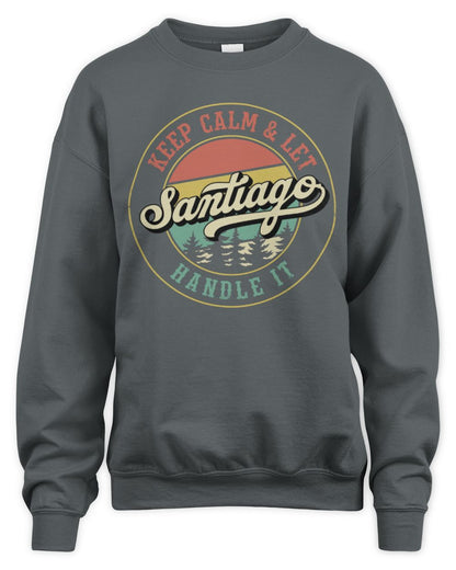 Keep Calm Let Your Name Handle It Retro T-Shirt SANTIAGO M1-54 / Unisex Sweatshirt / charcoal
