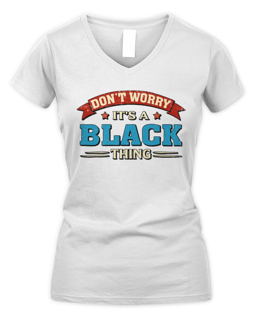 Don't Worry It's a Your Name Thing Funny Retro T-Shirt BLACK M1-57 / Women's V-Neck T-Shirt / white