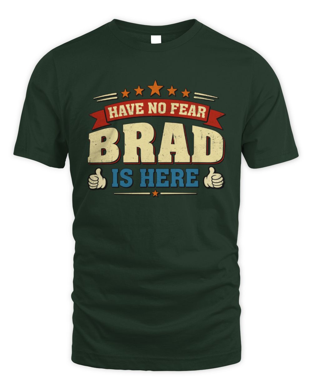 Have No Fear Your Name Is Here Cool Graphic T-Shirt BRAD M1-71 / Unisex Standard T-Shirt / forest green