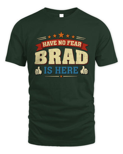 Have No Fear Your Name Is Here Cool Graphic T-Shirt BRAD M1-71 / Unisex Standard T-Shirt / forest green
