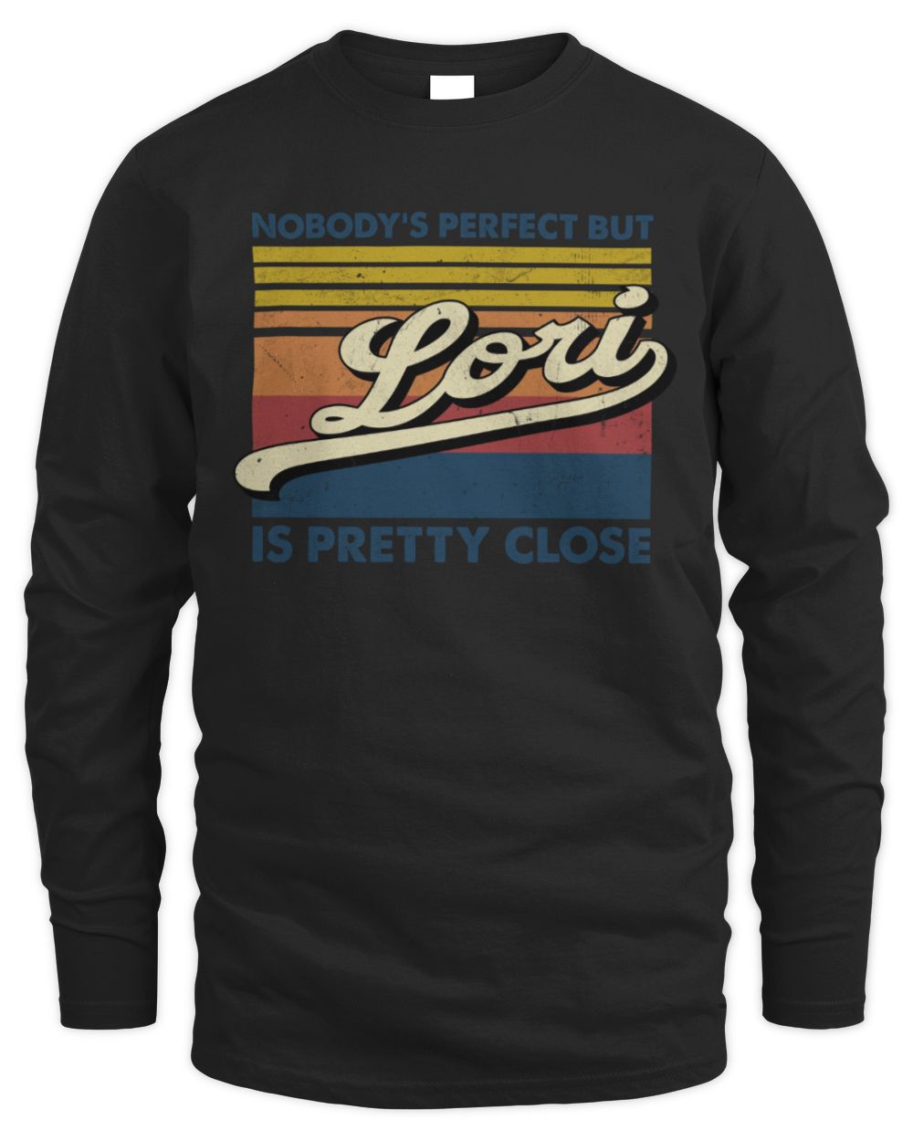 Nobody's Perfect But Your Name Is Pretty Close Retro Shirt LORI M1-65 / Men's Long Sleeved T-Shirt / black
