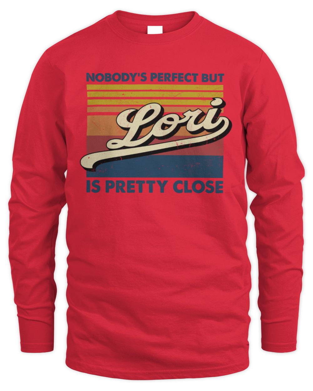 Nobody's Perfect But Your Name Is Pretty Close Retro Shirt LORI M1-65 / Men's Long Sleeved T-Shirt / red