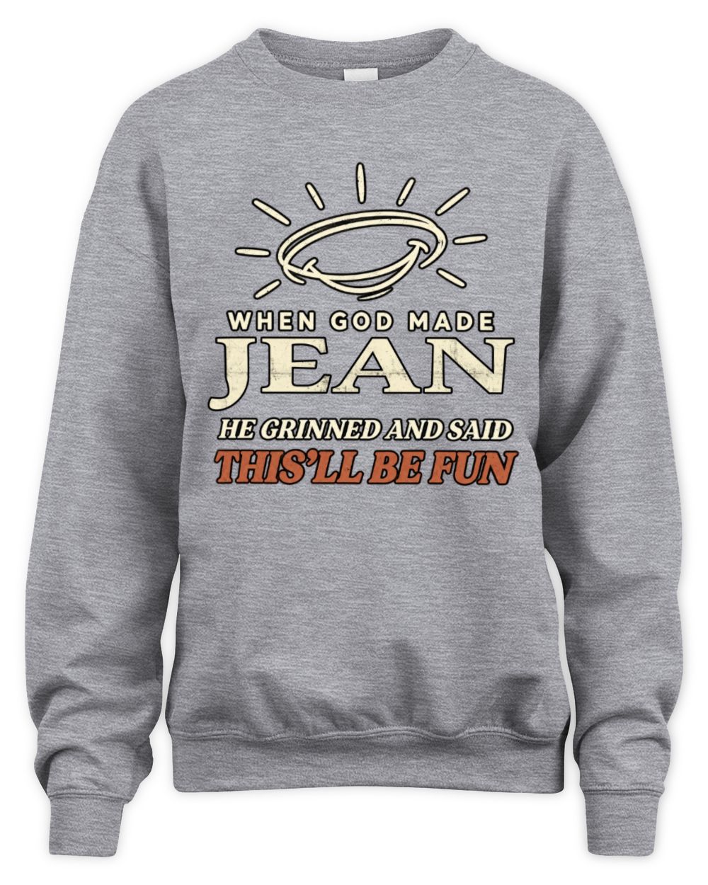 When God Made Your Name Funny Western T-Shirt T-Shirt JEAN M1-S82 / Unisex Sweatshirt / sport grey