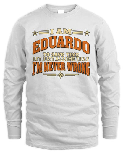 I'm Name Let's Just Assume I'm Never Wrong Retro Shirt EDUARDO M1-64 / Men's Long Sleeved T-Shirt / white