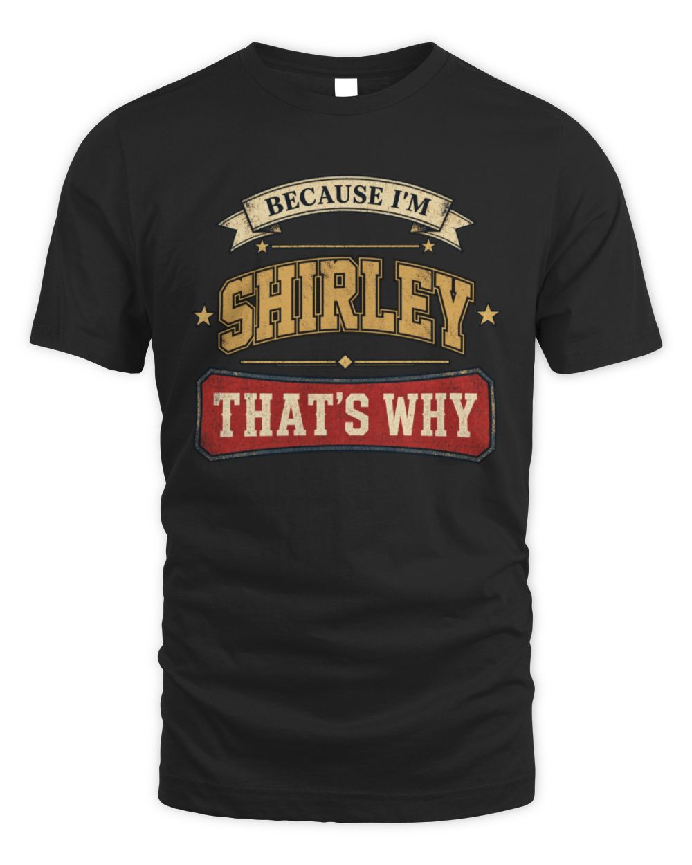 Because I'm Name That's Why Americana T-Shirt SHIRLEY M1-S88 / Unisex Standard T-Shirt / black