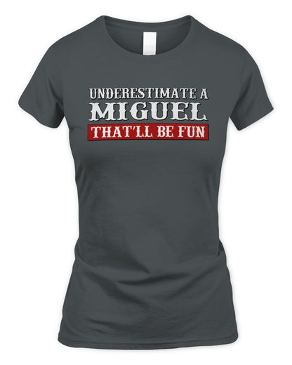 Underestimate Me That'll Be Fun Graphic T-Shirt MIGUEL M1-69 / Women's Standard T-Shirt / charcoal