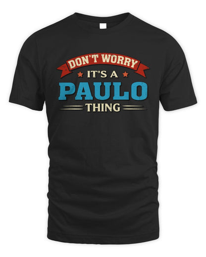 Don't Worry It's a Your Name Thing Funny Retro T-Shirt PAULO M1-57 / Unisex Standard T-Shirt / black
