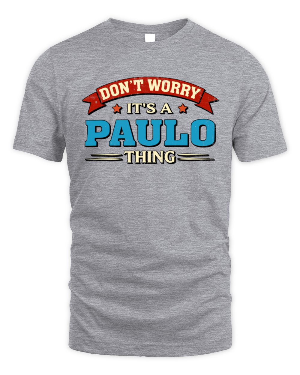 Don't Worry It's a Your Name Thing Funny Retro T-Shirt PAULO M1-57 / Unisex Standard T-Shirt / sport grey