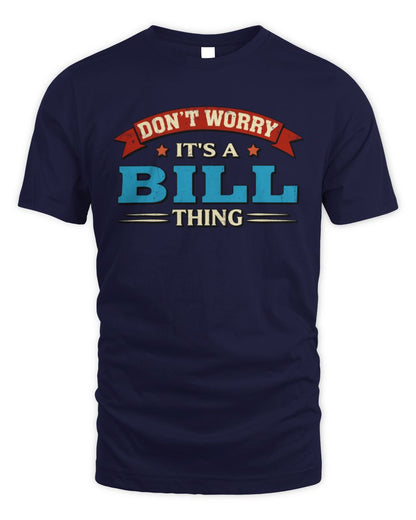 Don't Worry It's a Your Name Thing Funny Retro T-Shirt BILL M1-57 / Unisex Standard T-Shirt / navy