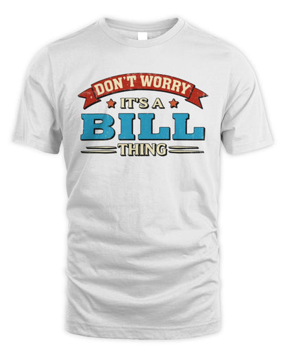 Don't Worry It's a Your Name Thing Funny Retro T-Shirt BILL M1-57 / Unisex Standard T-Shirt / white