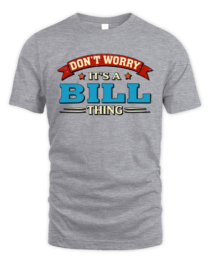 Don't Worry It's a Your Name Thing Funny Retro T-Shirt BILL M1-57 / Unisex Standard T-Shirt / sport grey