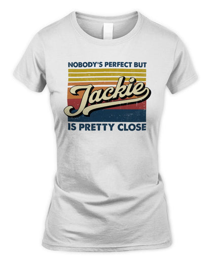 Nobody's Perfect But Your Name Is Pretty Close Retro Shirt JACKIE M1-65 / Women's Standard T-Shirt / white