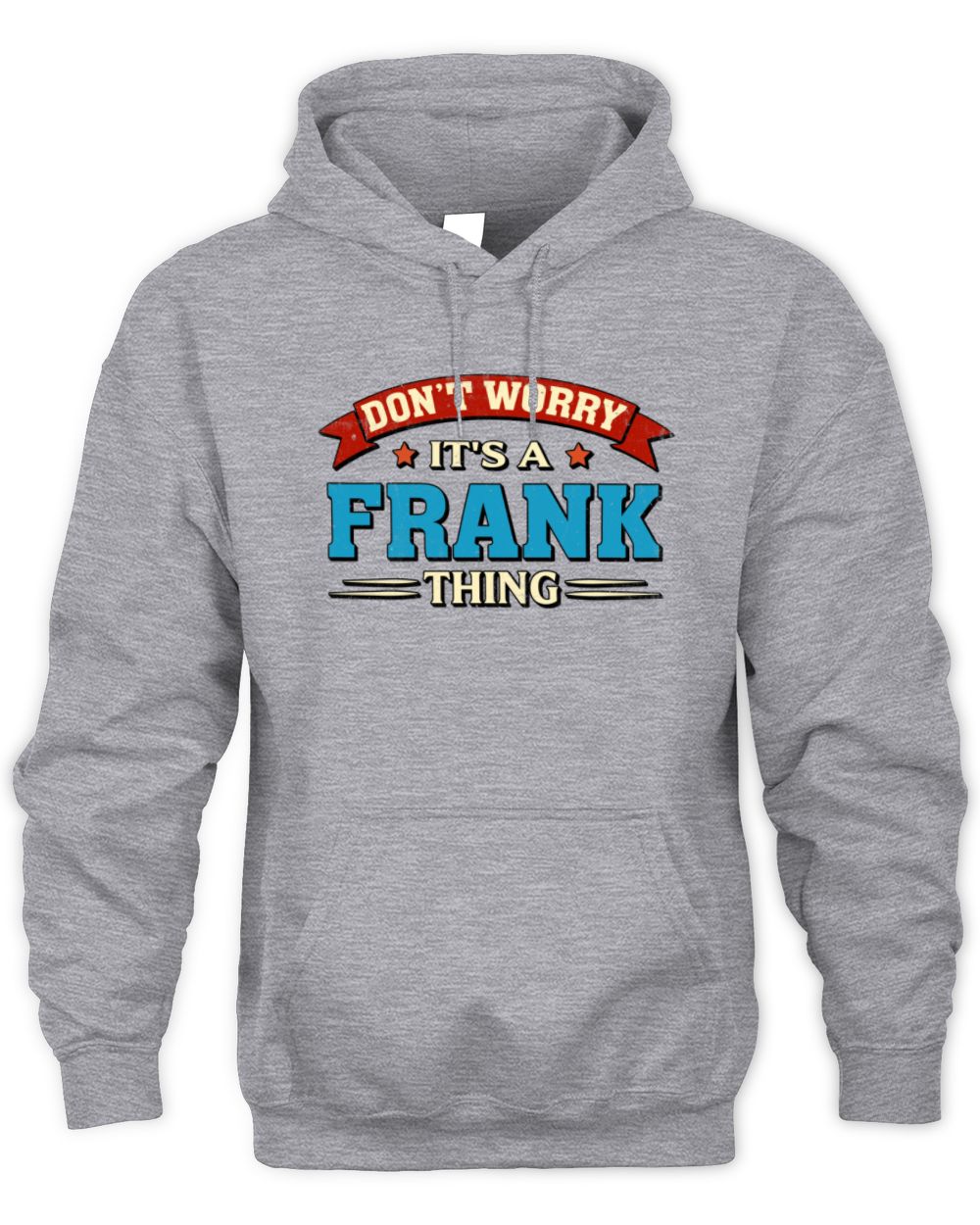 Don't Worry It's a Your Name Thing Funny Retro T-Shirt FRANK M1-57 / Unisex Hoodie / sport grey