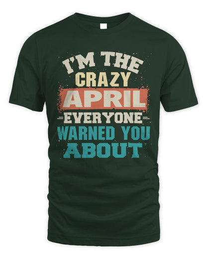 I'm the Crazy One Everyone Warned You About Retro Graphic T-Shirt APRIL M1-70 / Unisex Standard T-Shirt / forest green