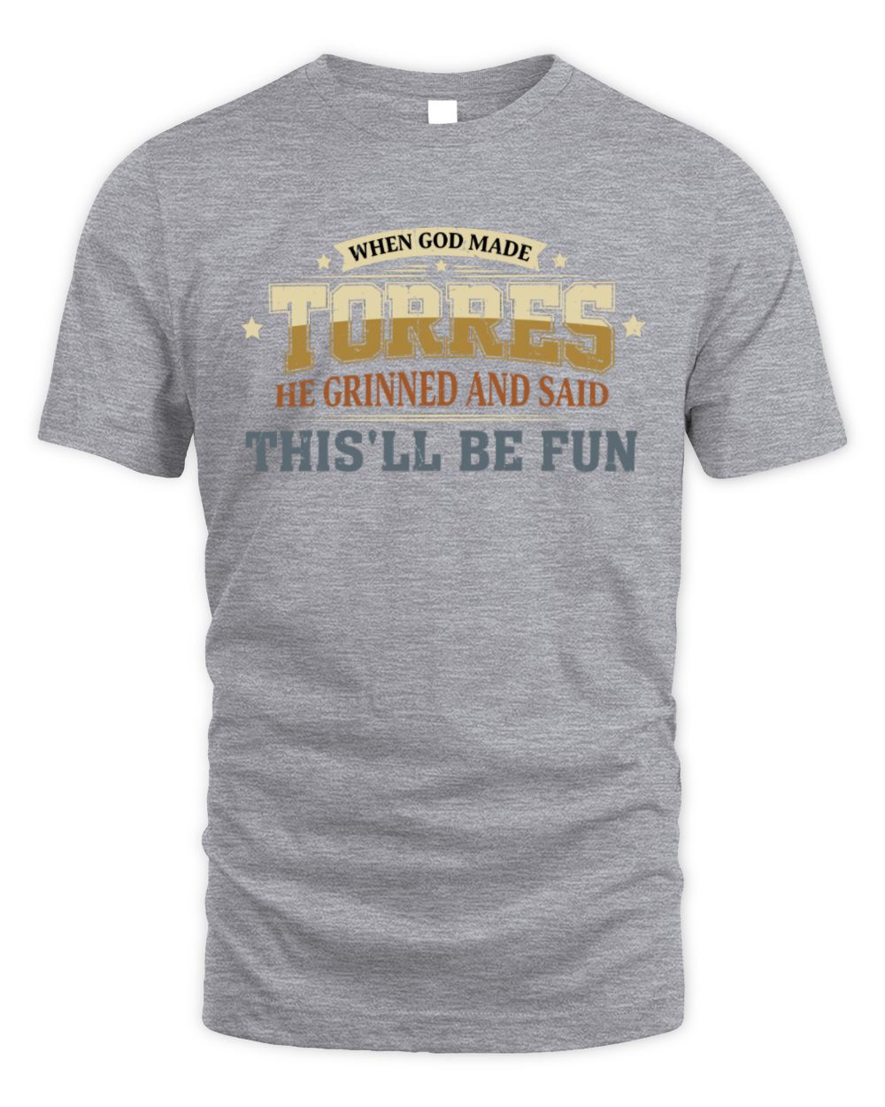 When God Made Your Name Funny Heritage T-Shirt TORRES M1-80 / Unisex Standard T-Shirt / sport grey