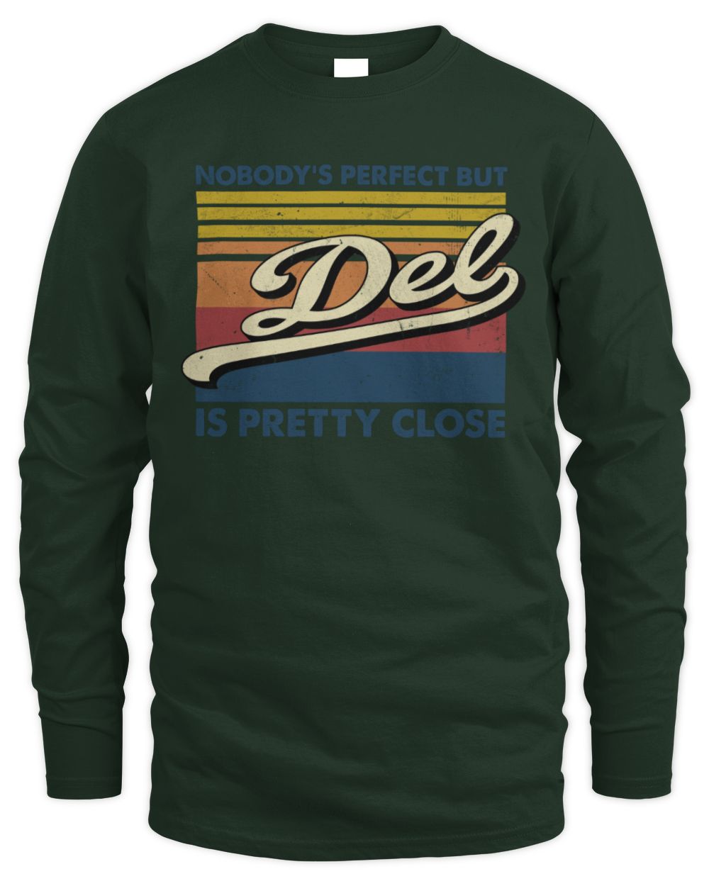 Nobody's Perfect But Your Name Is Pretty Close Retro Shirt DEL M1-65 / Men's Long Sleeved T-Shirt / forest green