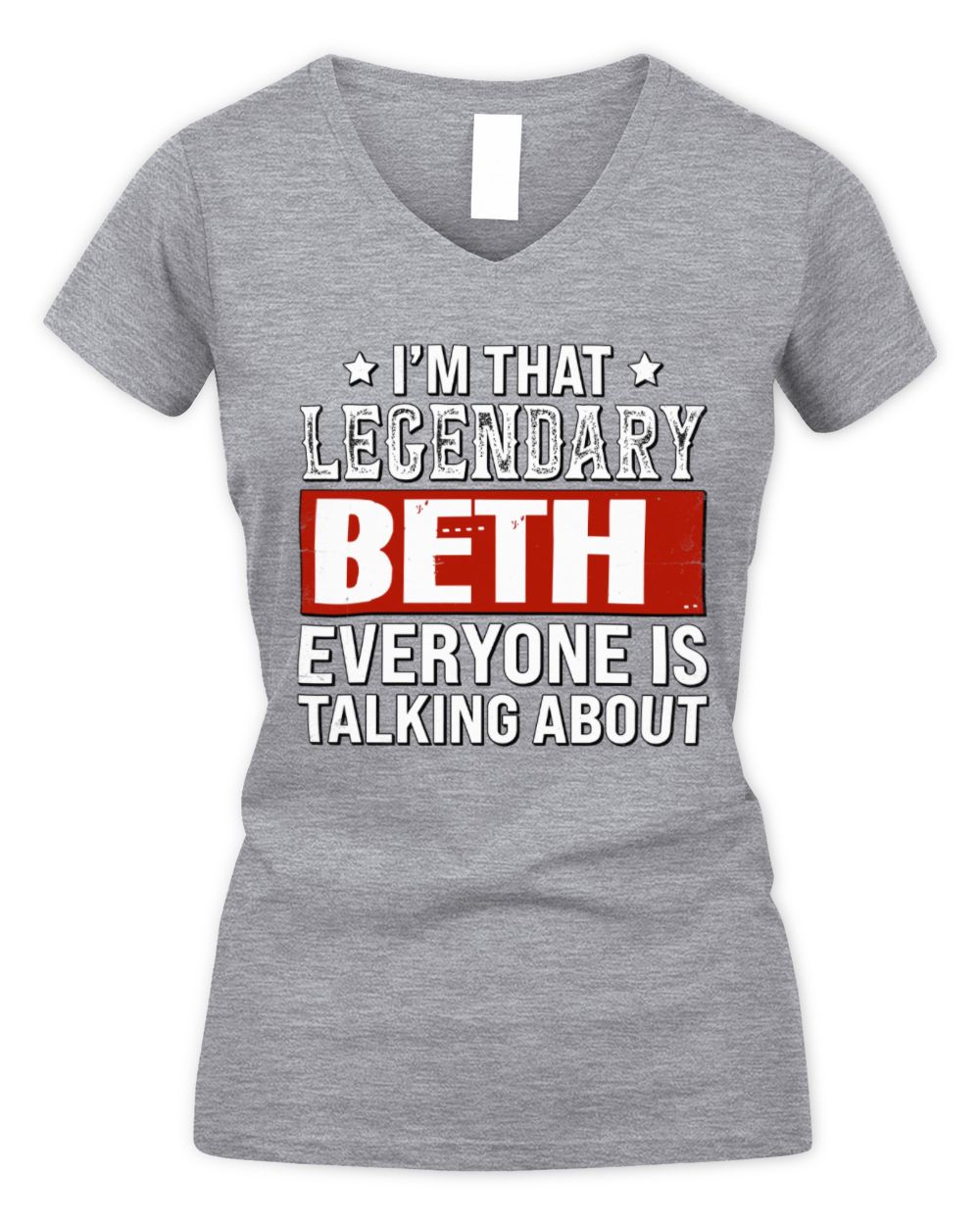 I'm That Legendary Name Everyone Is Talking About Funny Graphic T-Shirt BETH M1-73 / Women's V-Neck T-Shirt / sport grey