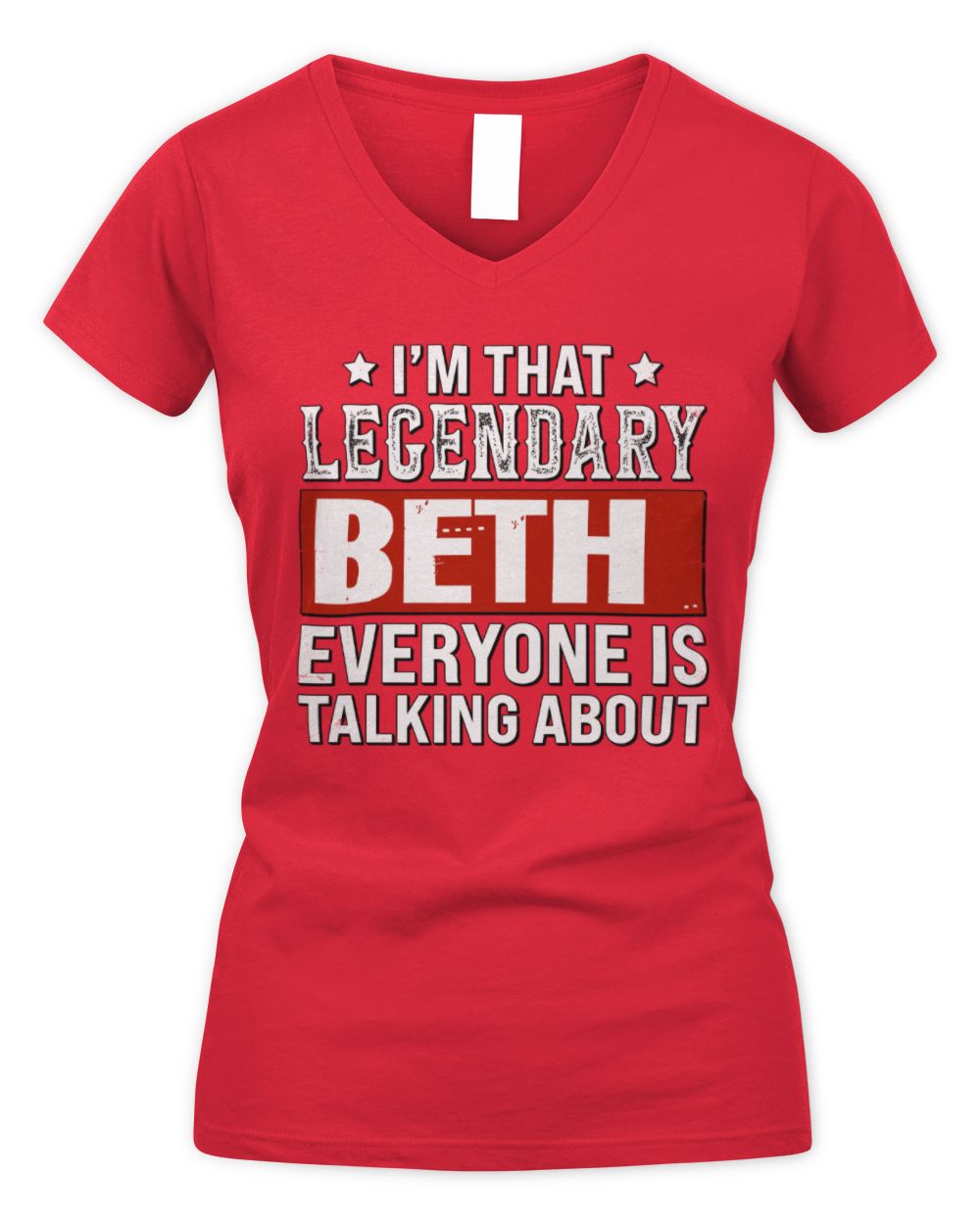 I'm That Legendary Name Everyone Is Talking About Funny Graphic T-Shirt BETH M1-73 / Women's V-Neck T-Shirt / red