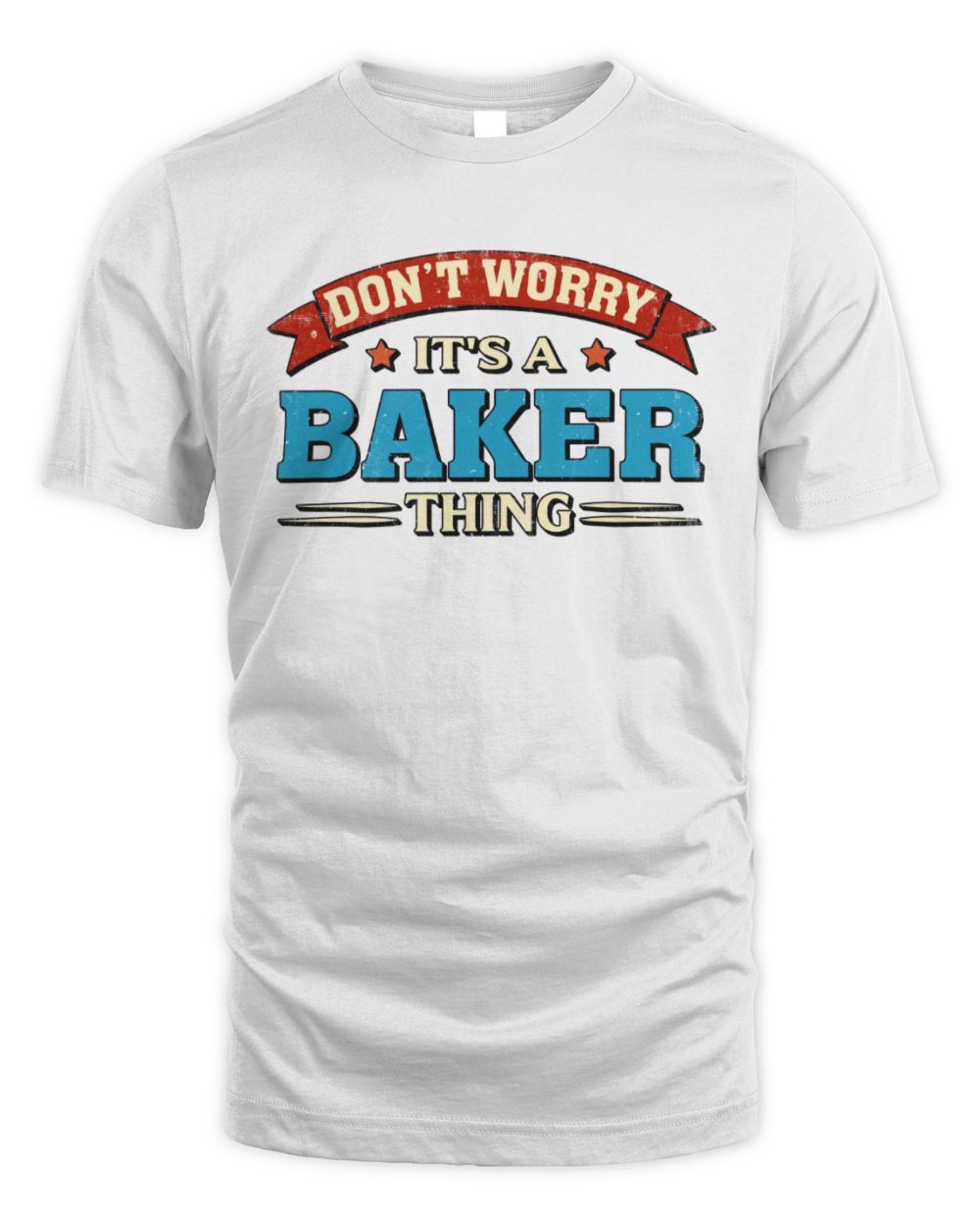 Don't Worry It's a Your Name Thing Funny Retro T-Shirt BAKER M1-57 / Unisex Standard T-Shirt / white