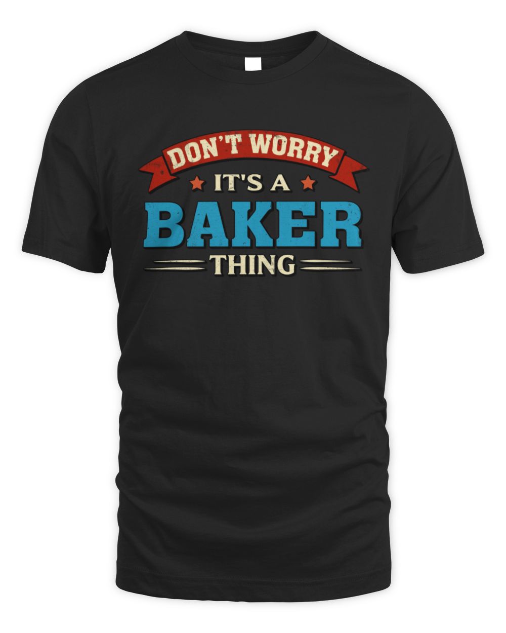 Don't Worry It's a Your Name Thing Funny Retro T-Shirt BAKER M1-57 / Unisex Standard T-Shirt / black