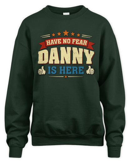 Have No Fear Your Name Is Here Cool Graphic T-Shirt DANNY M1-71 / Unisex Sweatshirt / forest green