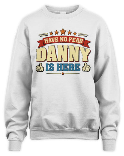 Have No Fear Your Name Is Here Cool Graphic T-Shirt DANNY M1-71 / Unisex Sweatshirt / white