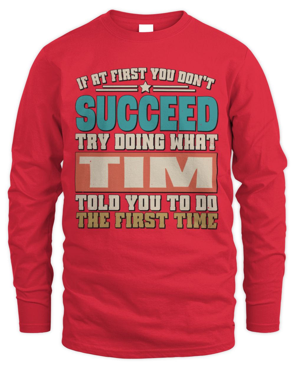 If at First You Don't Succeed Funny Vintage Shirt TIM M1-53 / Men's Long Sleeved T-Shirt / red