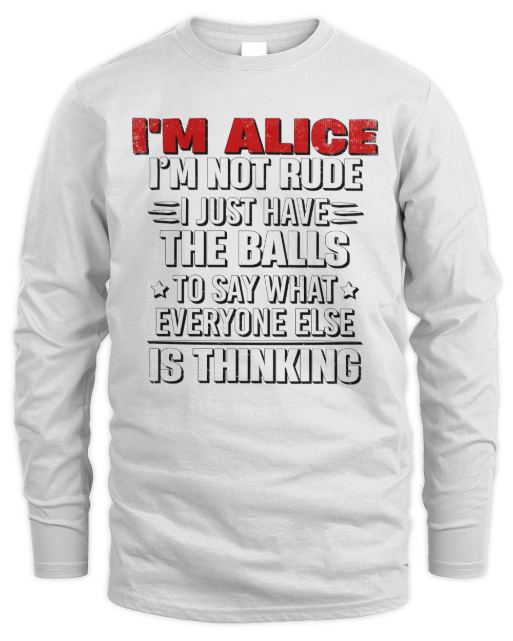 I'm Name I'm Not Rude I Just Have The Balls Funny T-Shirt ALICE M1-46 / Men's Long Sleeved T-Shirt / white