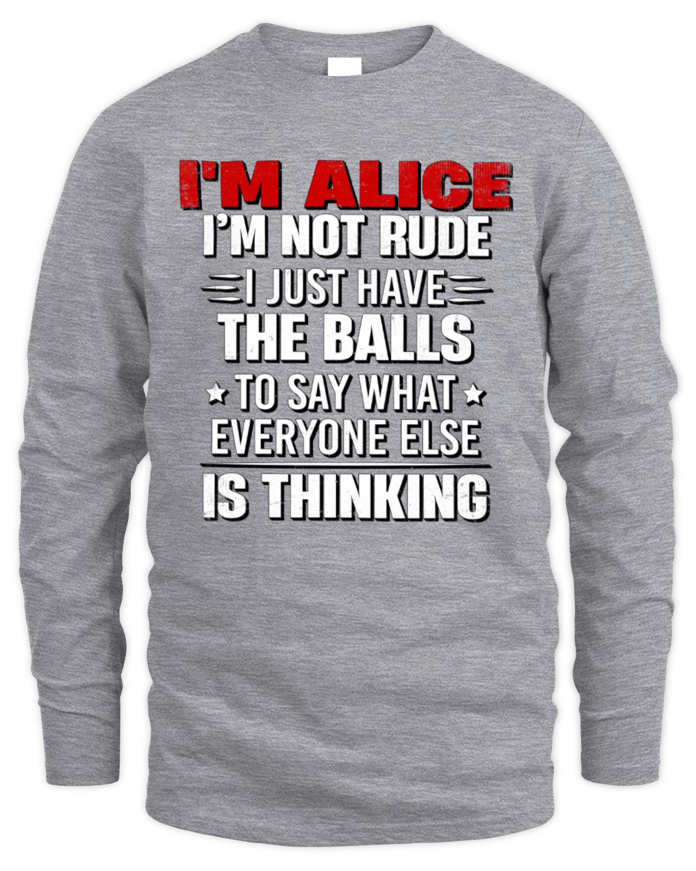 I'm Name I'm Not Rude I Just Have The Balls Funny T-Shirt ALICE M1-46 / Men's Long Sleeved T-Shirt / sport grey