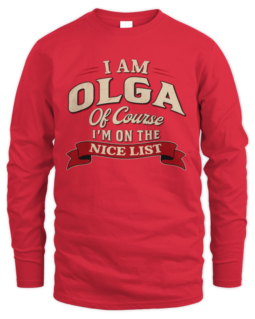 I'm Name Of Course I'm On The Nice List Funny Christmas Shirt OLGA M1-68 / Men's Long Sleeved T-Shirt / red