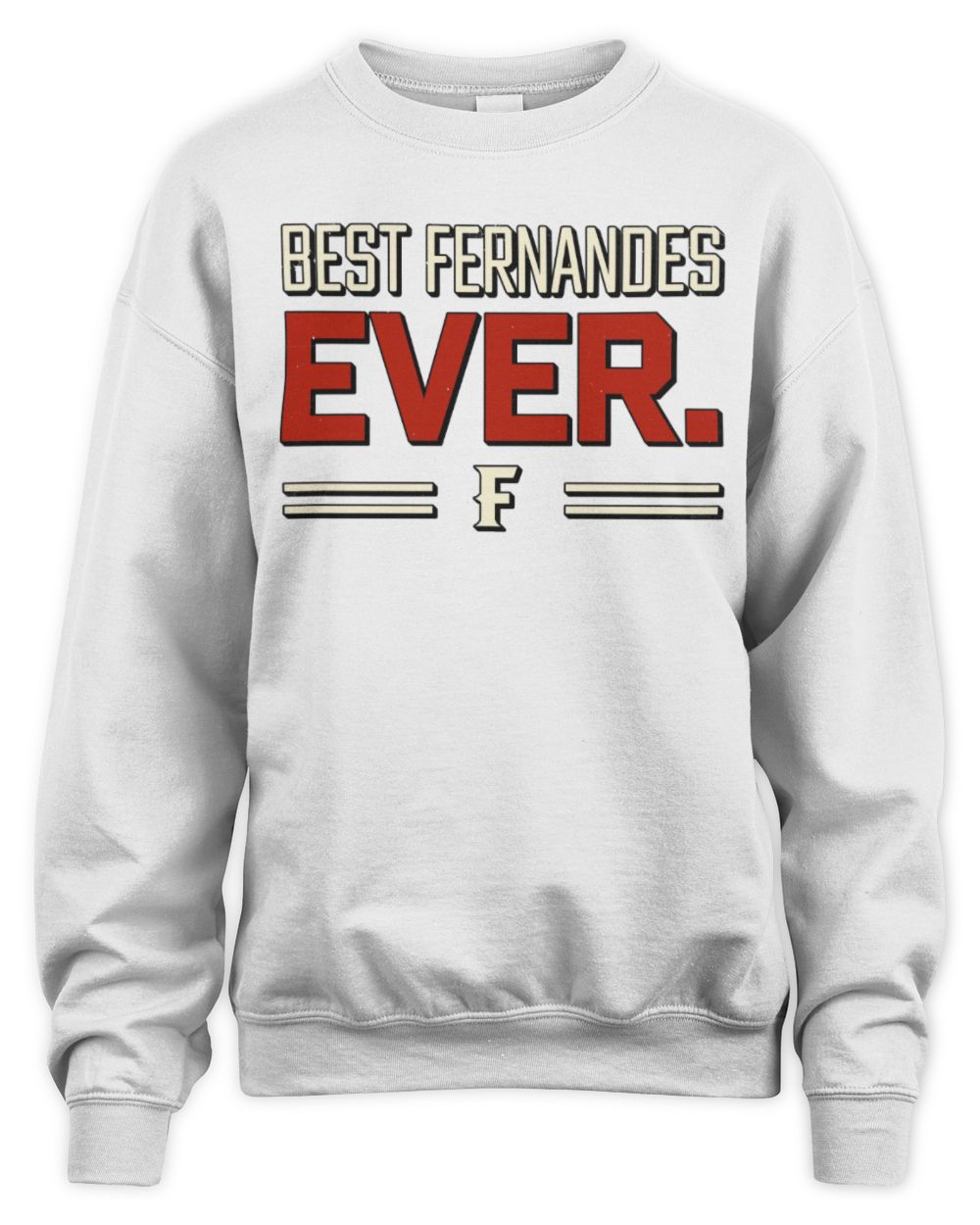 Best Your Name Ever Cool Shirt FERNANDES M1-58 / Unisex Sweatshirt / white