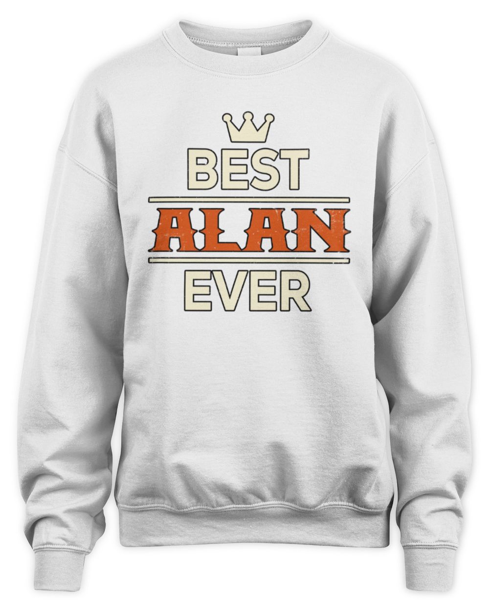 Best Your Name With Crown Shirt ALAN M1-59 / Unisex Sweatshirt / white