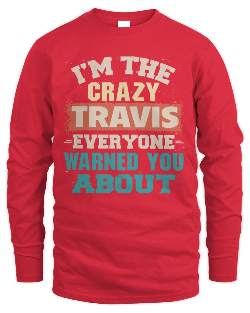 I'm the Crazy One Everyone Warned You About Retro Graphic T-Shirt TRAVIS M1-70 / Men's Long Sleeved T-Shirt / red