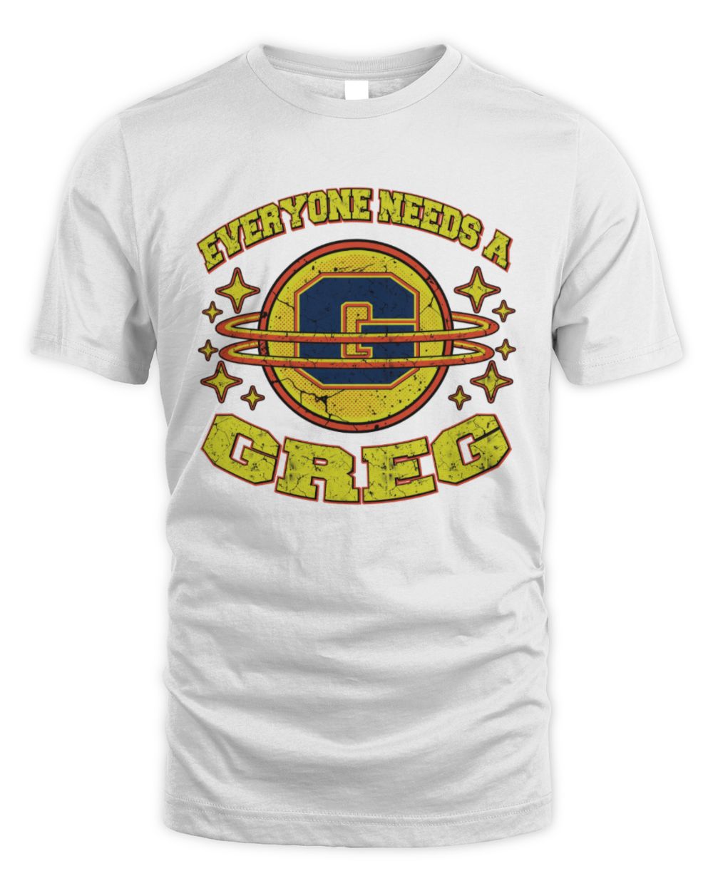 Everyone Needs a Your Name Shirt GREG M1-76 / Unisex Standard T-Shirt / white