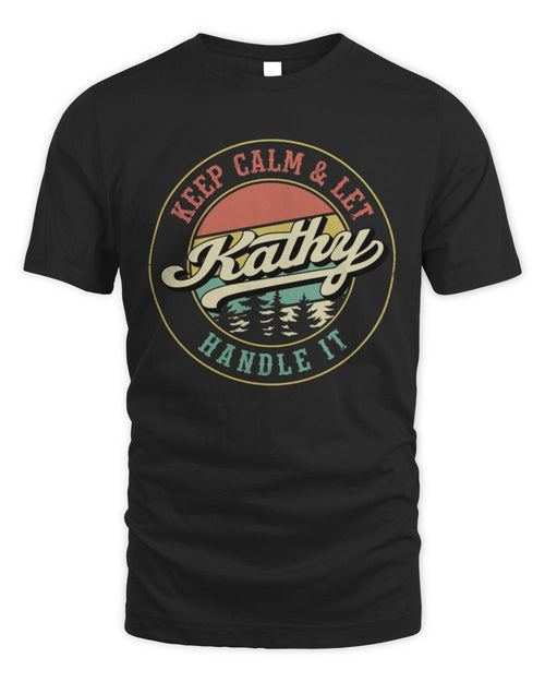 Keep Calm Let Your Name Handle It Retro T-Shirt KATHY M1-54 / Unisex Standard T-Shirt / black