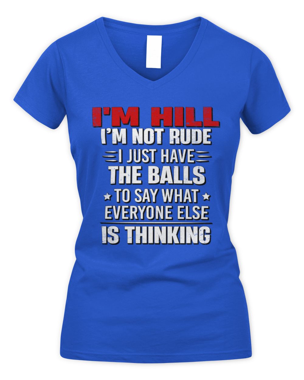 I'm Name I'm Not Rude I Just Have The Balls Funny T-Shirt HILL M1-46 / Women's V-Neck T-Shirt / royal