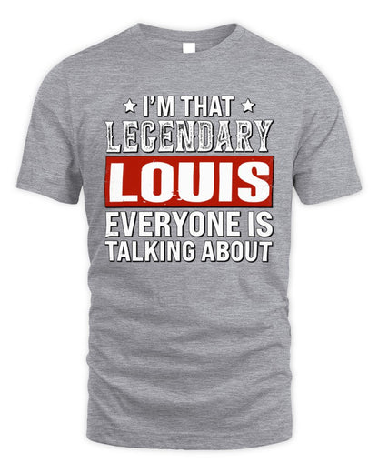 I'm That Legendary Name Everyone Is Talking About Funny Graphic T-Shirt LOUIS M1-73 / Unisex Standard T-Shirt / sport grey