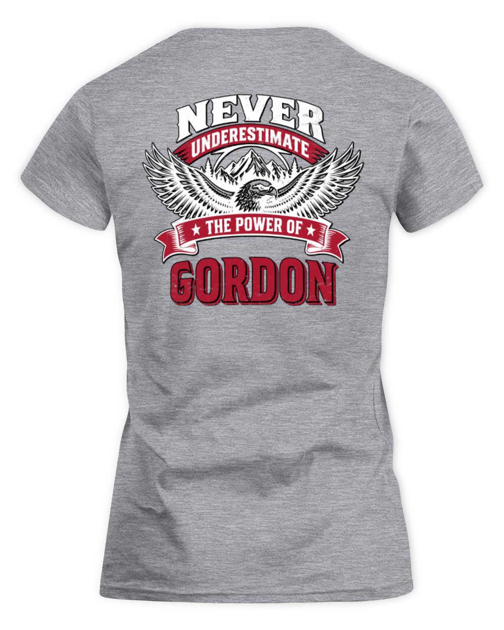 Never Underestimate Your Name Eagle Mountain Shirt GORDON M1-61 / Women's Standard T-Shirt / sport grey