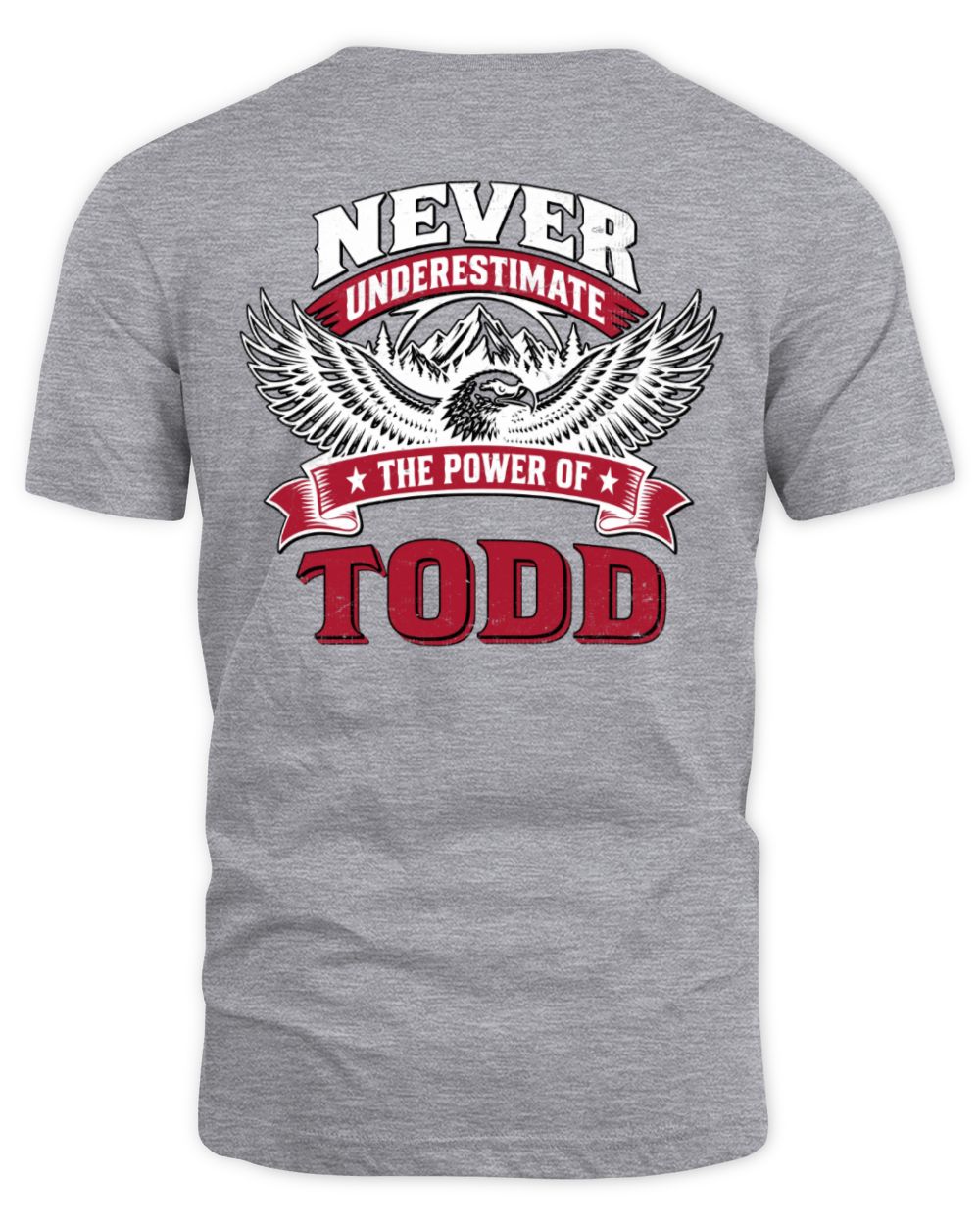 Never Underestimate Your Name Eagle Mountain Shirt TODD M1-61 / Unisex Standard T-Shirt / sport grey