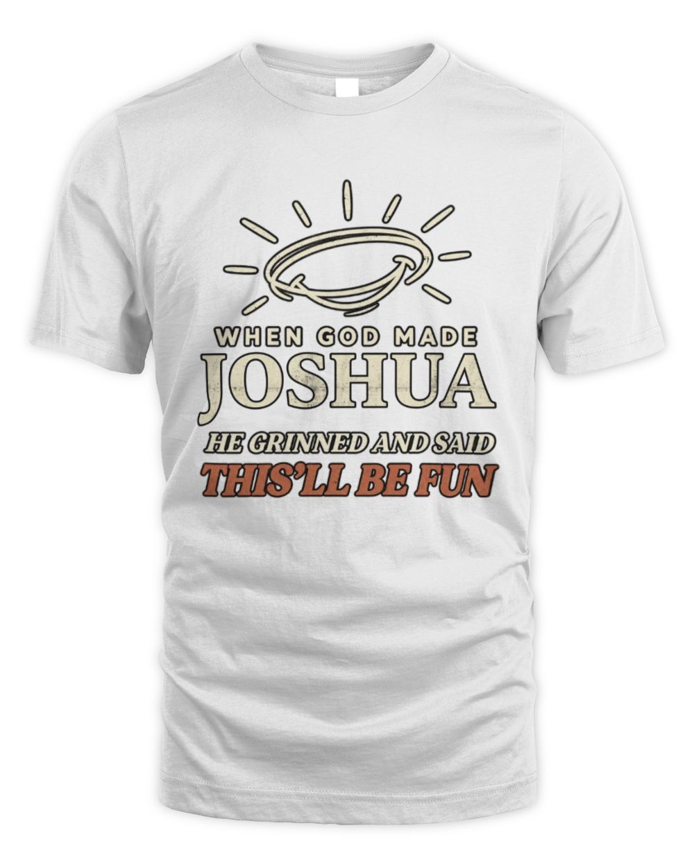 When God Made Your Name Funny Western T-Shirt T-Shirt JOSHUA M1-S82 / Unisex Standard T-Shirt / white