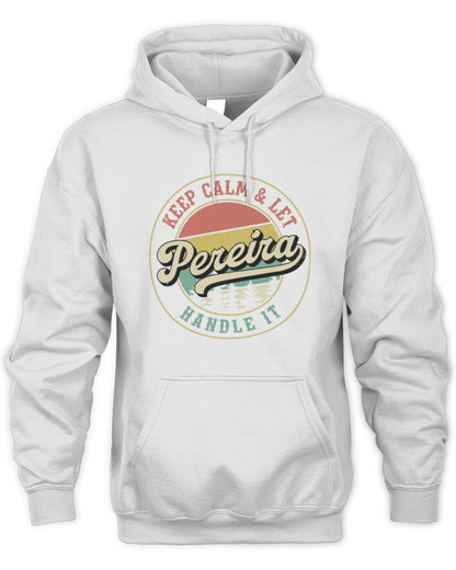 Keep Calm Let Your Name Handle It Retro T-Shirt PEREIRA M1-54 / Unisex Hoodie / white