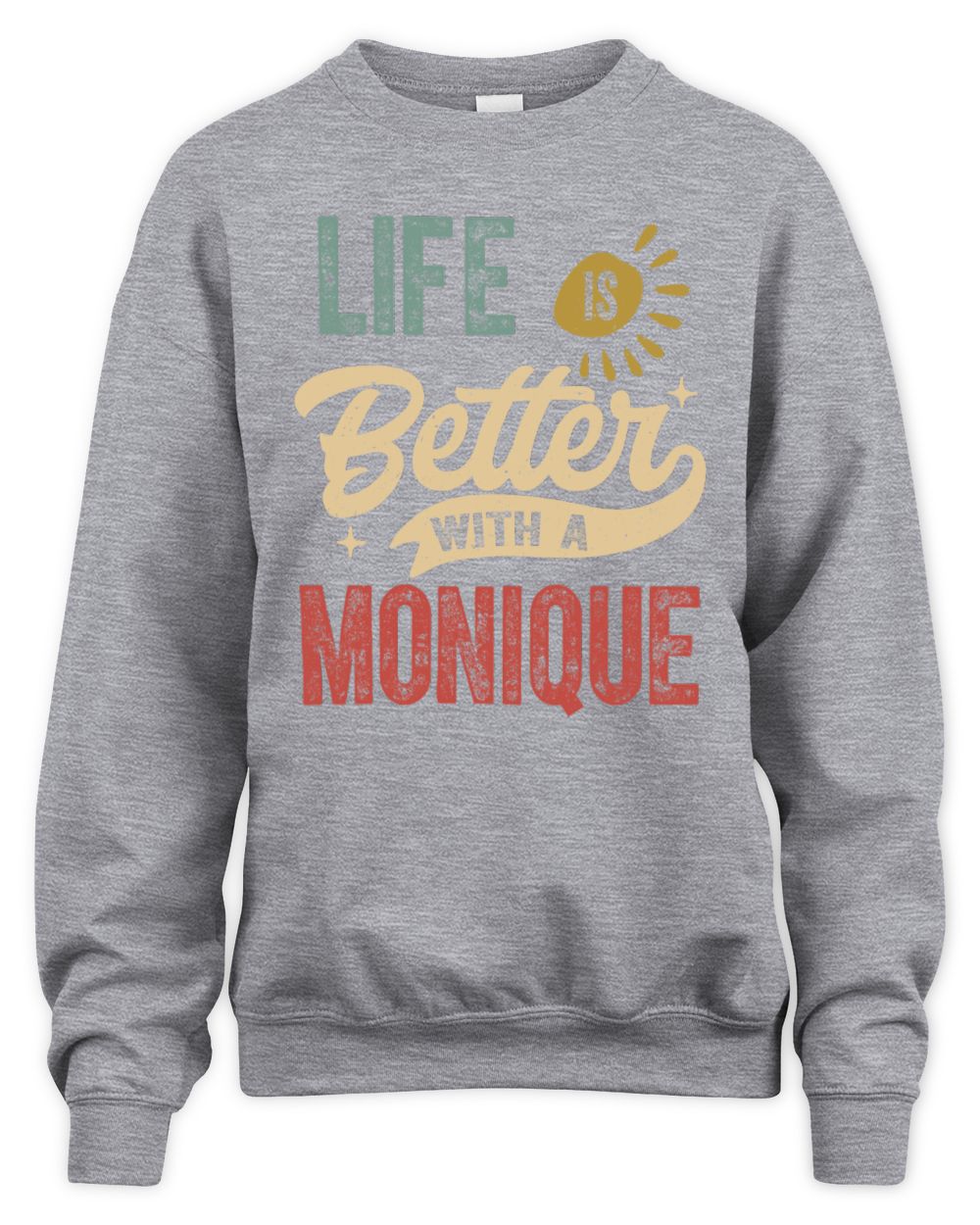 Life Is Better With a Name Personalized Retro T-Shirt MONIQUE-48 / Unisex Sweatshirt / sport grey