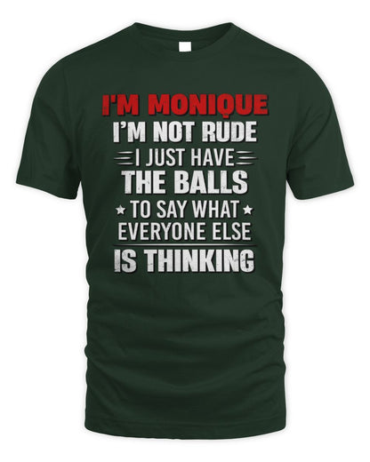 I'm Name I'm Not Rude I Just Have The Balls Funny T-Shirt MONIQUE M1-46 / Unisex Standard T-Shirt / forest green