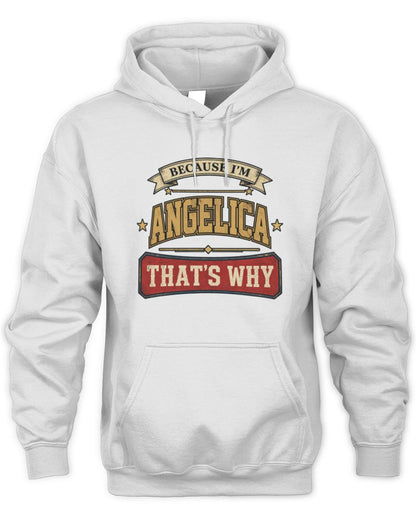 Because I'm Name That's Why Americana T-Shirt ANGELICA M1-S88 / Unisex Hoodie / white