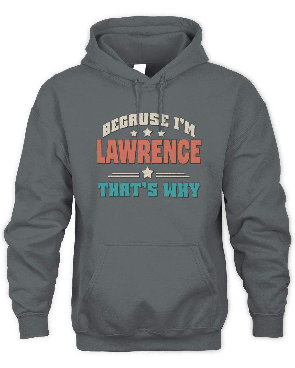 Because I'm Name That's Why Personalized Retro Shirt LAWRENCE-49 / Unisex Hoodie / charcoal
